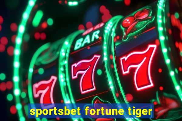 sportsbet fortune tiger