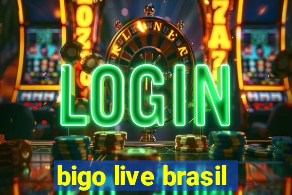 bigo live brasil