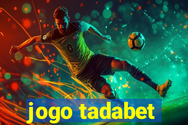 jogo tadabet