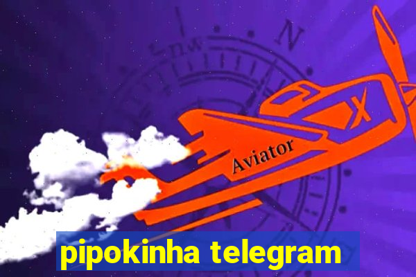 pipokinha telegram