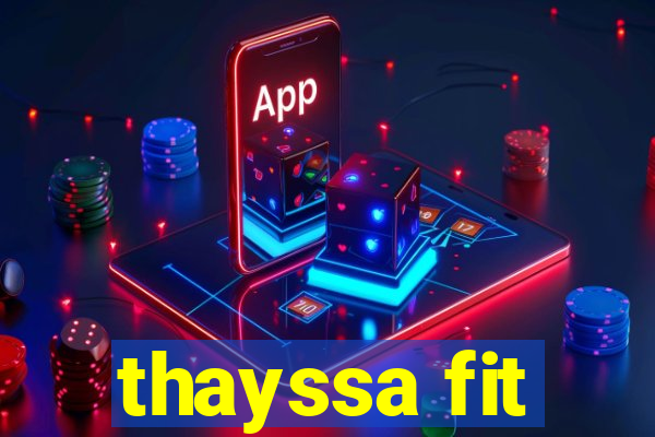 thayssa fit