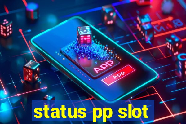 status pp slot