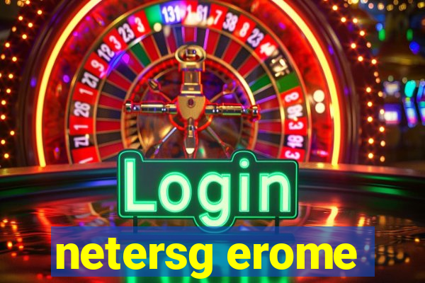 netersg erome