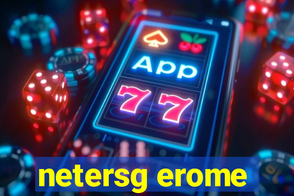 netersg erome