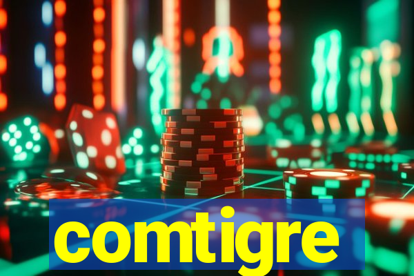 comtigre