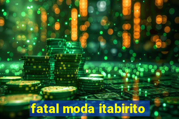 fatal moda itabirito