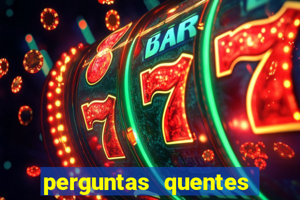 perguntas quentes para whatsapp