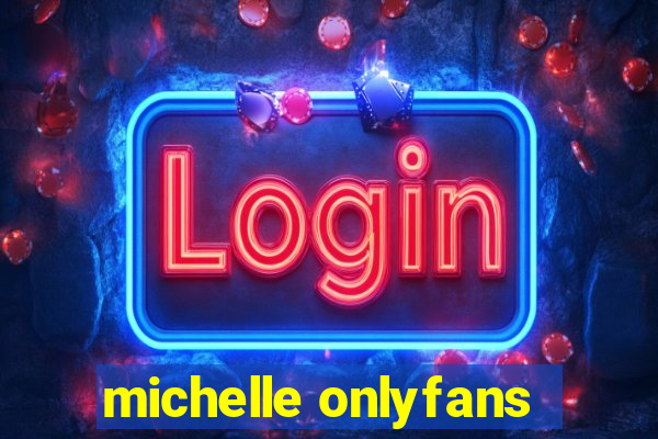 michelle onlyfans