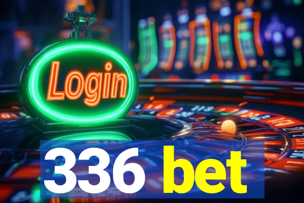 336 bet