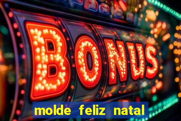 molde feliz natal para imprimir