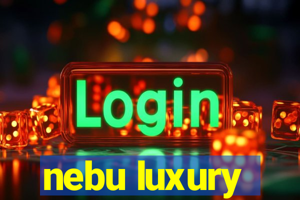 nebu luxury