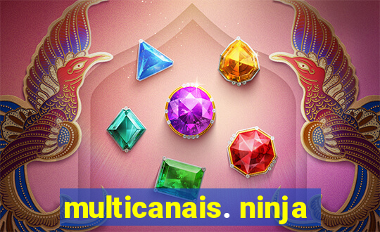 multicanais. ninja