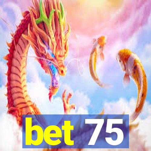 bet 75