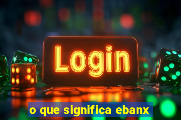 o que significa ebanx