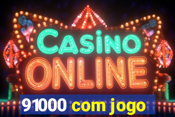 91000 com jogo