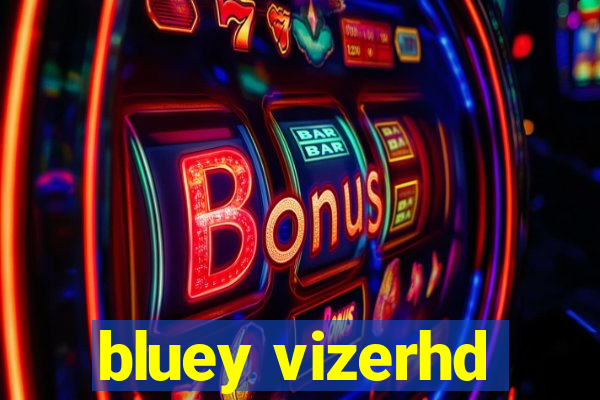 bluey vizerhd