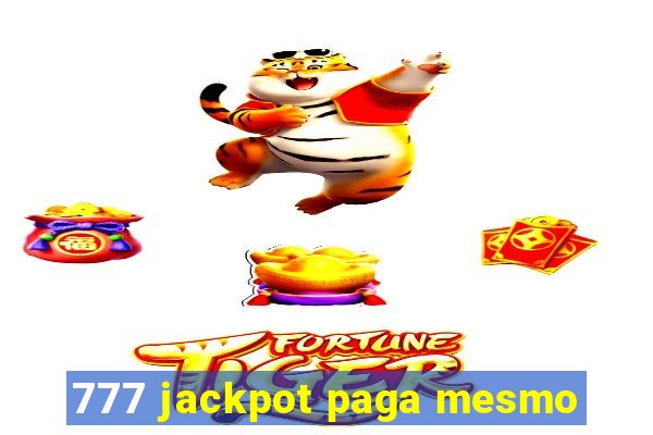 777 jackpot paga mesmo