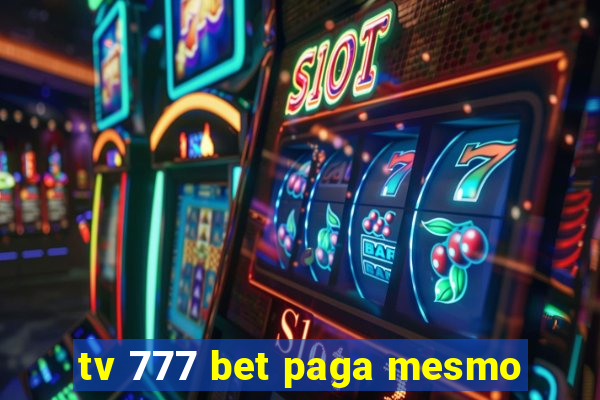 tv 777 bet paga mesmo