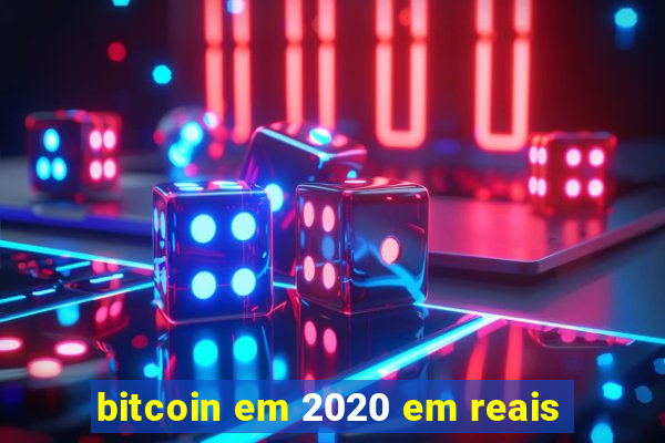 bitcoin em 2020 em reais