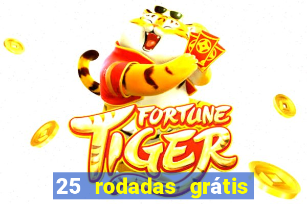 25 rodadas grátis no cadastro