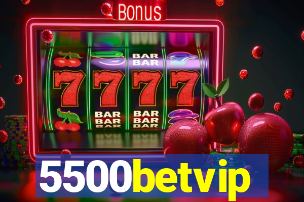 5500betvip