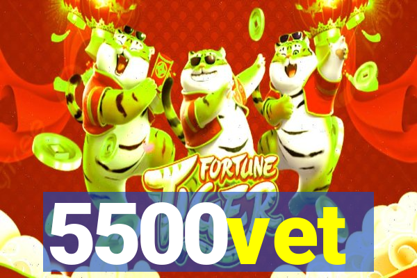 5500vet