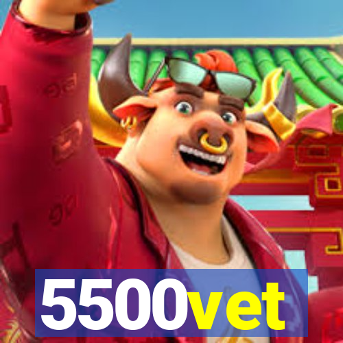 5500vet