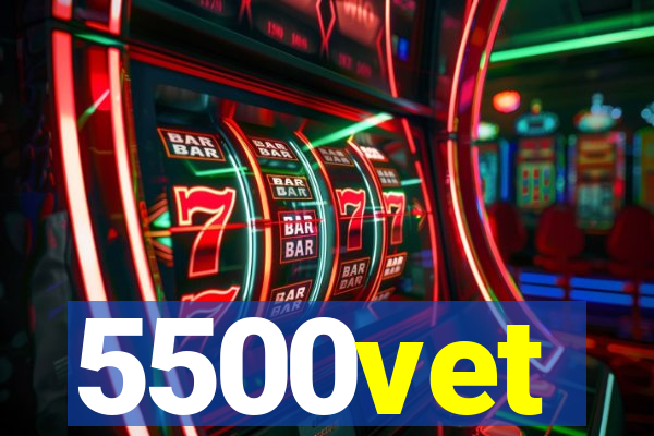 5500vet