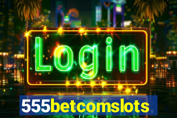 555betcomslots