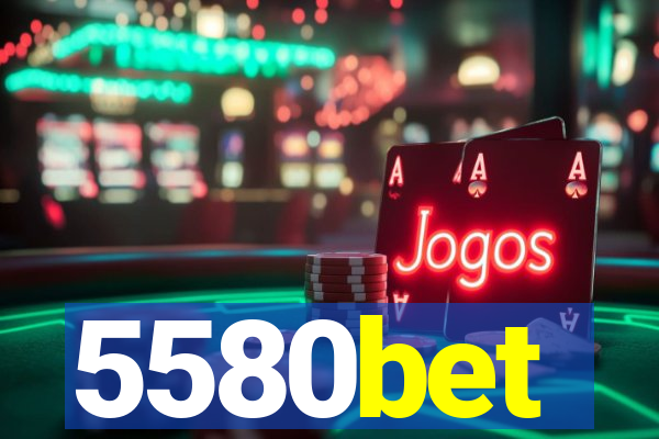 5580bet