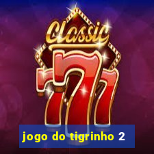 jogo do tigrinho 2