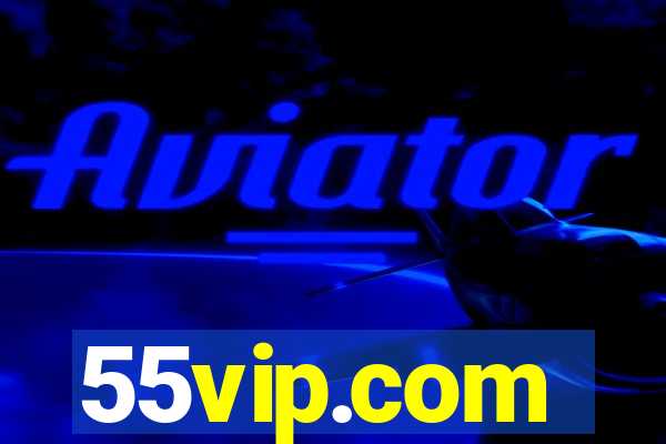 55vip.com