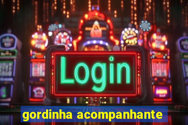 gordinha acompanhante