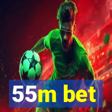 55m bet