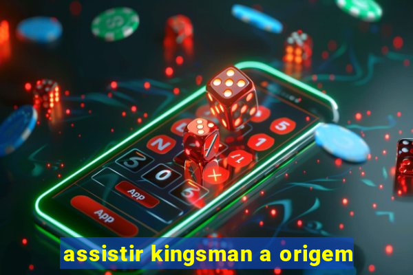 assistir kingsman a origem