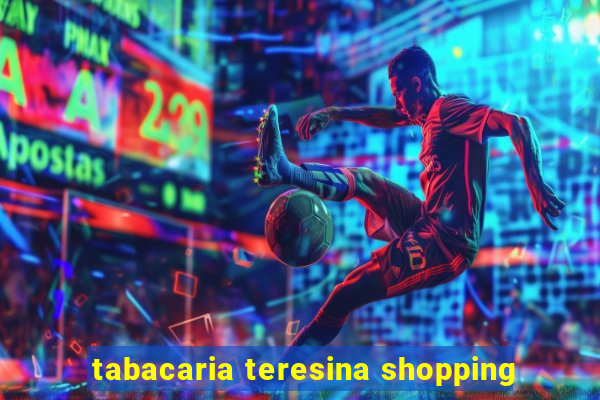 tabacaria teresina shopping