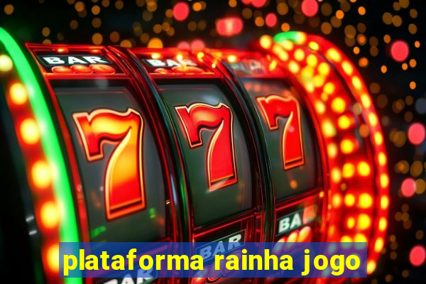 plataforma rainha jogo