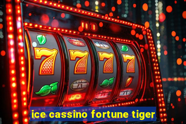 ice cassino fortune tiger