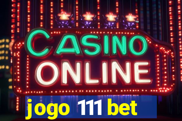 jogo 111 bet