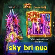 sky bri nua