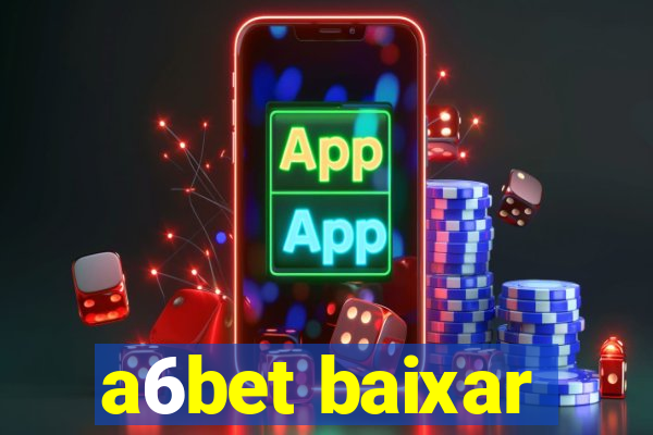 a6bet baixar