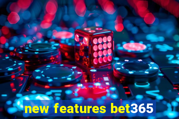 new features bet365