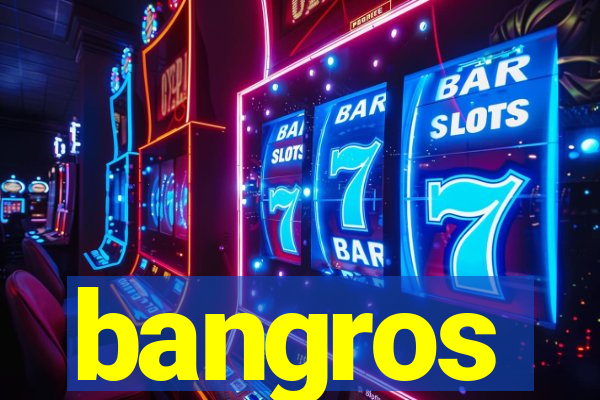 bangros