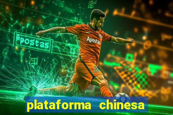 plataforma chinesa de jogos de cassino