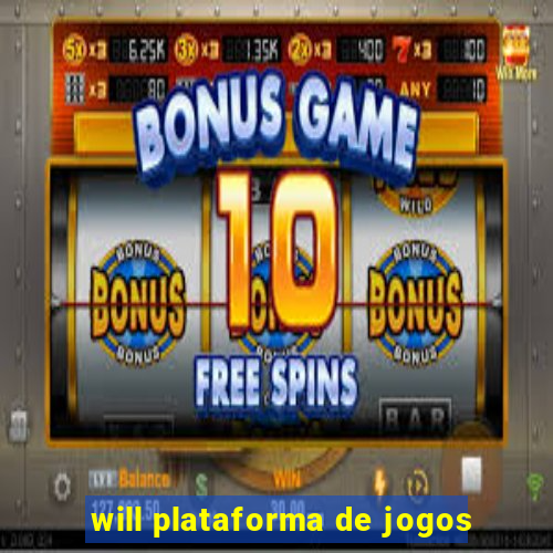 will plataforma de jogos