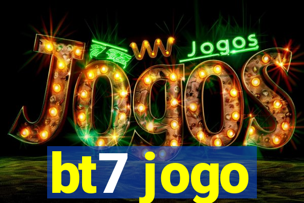 bt7 jogo