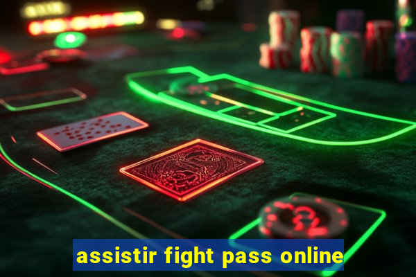 assistir fight pass online