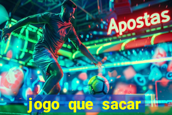 jogo que sacar dinheiro de verdade