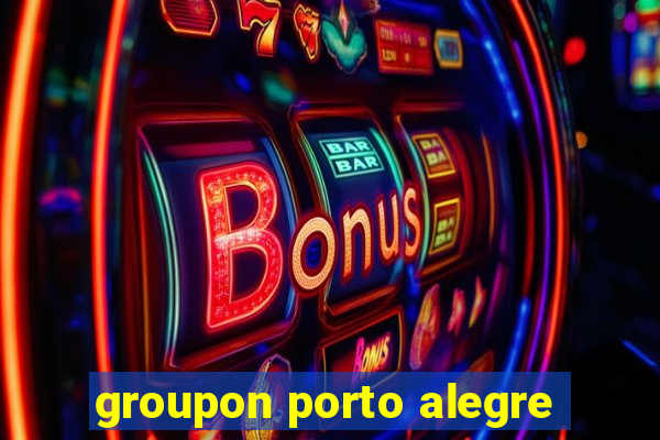 groupon porto alegre