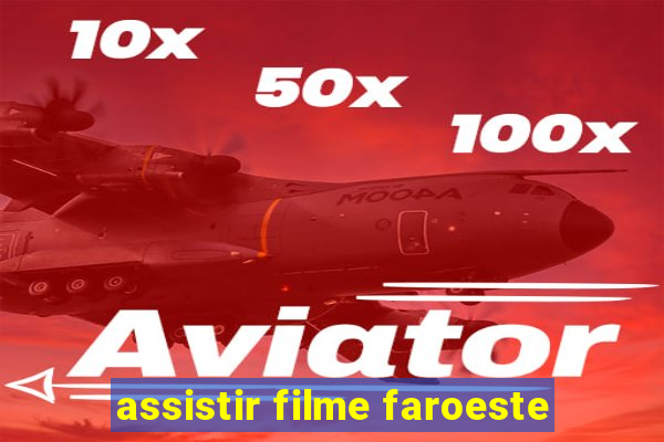 assistir filme faroeste